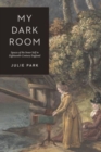 My Dark Room : Spaces of the Inner Self in Eighteenth-Century England - Book