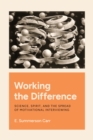 Working the Difference : Science, Spirit, and the Spread of Motivational Interviewing - eBook