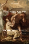 The Feeling of Forgetting : Christianity, Race, and Violence in America - eBook