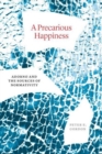 A Precarious Happiness : Adorno and the Sources of Normativity - Book