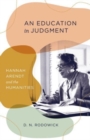 An Education in Judgment : Hannah Arendt and the Humanities - Book