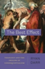 The Best Effect : Theology and the Origins of Consequentialism - Book