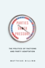 Parties under Pressure : The Politics of Factions and Party Adaptation - eBook