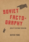 Soviet Factography : Reality without Realism - eBook