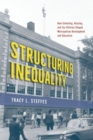 Structuring Inequality : How Schooling, Housing, and Tax Policies Shaped Metropolitan Development and Education - Book