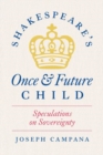 Shakespeare's Once and Future Child : Speculations on Sovereignty - Book