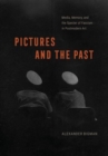 Pictures and the Past : Media, Memory, and the Specter of Fascism in Postmodern Art - Book