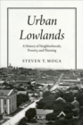Urban Lowlands : A History of Neighborhoods, Poverty, and Planning - Book