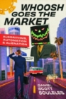 Whoosh Goes the Market : Algorithms, Automation, and Alienation - Book