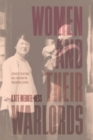 Women and Their Warlords : Domesticating Militarism in Modern China - Book