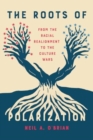 The Roots of Polarization : From the Racial Realignment to the Culture Wars - Book