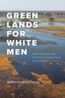 Green Lands for White Men : Desert Dystopias and the Environmental Origins of Apartheid - Book