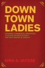 Downtown Ladies : Informal Commercial Importers, a Haitian Anthropologist and Self-Making in Jamaica - Book