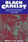 Black Camelot : African-American Culture Heroes in Their Times, 1960-1980 - Book