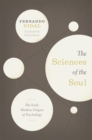The Sciences of the Soul : The Early Modern Origins of Psychology - Book