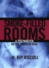 Smoke-Filled Rooms : A Postmortem on the Tobacco Deal - Book