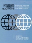 Strategies for Primary Health Care : Technologies Appropriate for the Control of Disease in the Developing World - Book