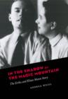 In the Shadow of the Magic Mountain : The Erika and Klaus Mann Story - eBook