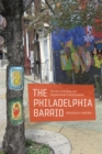 The Philadelphia Barrio : The Arts, Branding, and Neighborhood Transformation - Book