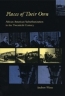 Places of Their Own : African American Suburbanization in the Twentieth Century - Book