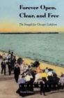 Forever Open, Clear, and Free : The Struggle for Chicago's Lakefront - Book