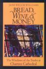 Bread, Wine, and Money : The Windows of the Trades at Chartres Cathedral - Book