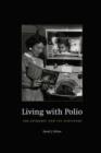 Living with Polio : The Epidemic and Its Survivors - Book