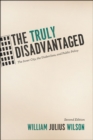 The Truly Disadvantaged : The Inner City, the Underclass, and Public Policy, Second Edition - Book