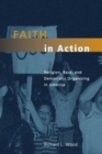 Faith in Action : Religion, Race, and Democratic Organizing in America - Book