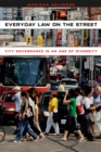Everyday Law on the Street : City Governance in an Age of Diversity - Book