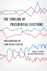 The Timeline of Presidential Elections : How Campaigns Do (and Do Not) Matter - eBook
