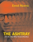 The Ashtray : (Or the Man Who Denied Reality) - Book