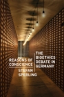 Reasons of Conscience : The Bioethics Debate in Germany - Book