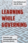 Learning While Governing : Expertise and Accountability in the Executive Branch - Book