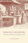 Panaceia's Daughters : Noblewomen as Healers in Early Modern Germany - eBook