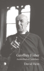Geoffrey Fisher : Archbishop of Canterbury - Book