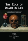The Role of Death in Life : A Multidisciplinary Examination of the Relationship between Life and Death - Book