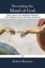 Describing the Hand of God : Divine Agency and Augustinian Obstacles to the Dialogue between Theology and Science - Book