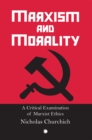 Marxism and Morality : A Critical Examination of Marxist Ethics - Book