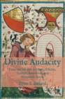 Divine Audacity : Unity and Identity in Hugh of Balma, Eckhart, Ruusbroec, and Marguerite Porete - Book