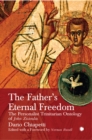The Father's Eternal Freedom : The Personalist Trinitarian Ontology of John Zizioulas - Book