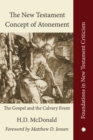 The New Testament Concept of Atonement : The Gospel of the Calvary Event - eBook
