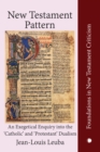 New Testament Pattern : An Exegetical Enquiry into the 'Catholic' and 'Protestant' Dualism - eBook