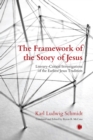 The The Framework of the Story of Jesus : Literary-Critical Investigations of the Earliest Jesus Tradition - eBook