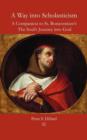 A Way into Scholasticism : A Companion to St. Bonaventure's 'The Soul's Journey into God' - Book