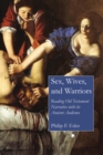 Sex, Wives, and Warriors : Reading Old Testament Narrative with Its Ancient Audience - eBook