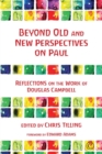 Beyond Old and New Perspectives on Paul : Reflections on the Work of Douglas Campbell - eBook