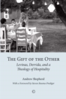 The Gift of the Other : Levinas, Derrida, and a Theology of Hospitality - eBook