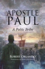 Apostle Paul : A Polite Bribe - eBook