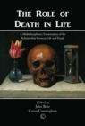 The Role of Death in Life : A Multidisciplinary Examination of the Relationship between Life and Death - eBook